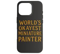 World'S Okayest Pintor Miniatura Divertido Hobby Gamer Diseño Carcasa para iPhone 16 Pro