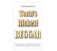 WORLD'S RICHEST BEGGAR: An Endless Appetite for More