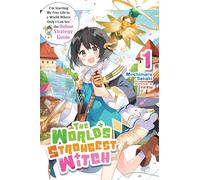 WORLDS STRONGEST WITCH NOVEL 01: I’m Starting My Free Life in a World Where Only I Can See the Online Strategy Guide (World's Strongest Witch, Light Novel, 1)