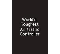 World's toughest air Traffic controller: lined notebook journal gifts