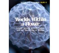 Worlds Within a Flower: Fractal Blooms, Cosmic Forms, and the Meditation of Seeing (Outlier: Tiger Design Series)