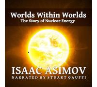 Worlds Within Worlds: The Story of Nuclear Energy