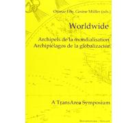 Worldwide: archipels de la mondialisation = archipiélagos de la globalización : a transarea symposium (SIN COLECCION)