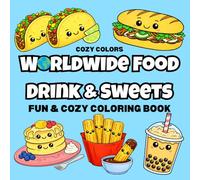 Worldwide Food Drink & Sweets: Coloring Book for Adults and Kids, Bold and Fun, Cozy and Big Designs for Relaxation Featuring a Variety of Foods, Drinks, and Sweets from Around the World