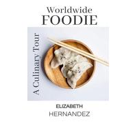 Worldwide Foodie: A Culinary Tour