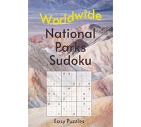 Worldwide National Park Sudoku: A Collection of Easy Puzzles with Park Names, Locations & Sizes | Explore & Learn | 6x9, 110 Pages | 50+ Puzzles & Solutions (Road Trip Puzzles)