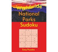 Worldwide National Park Sudoku: A Collection of Easy Puzzles with Park Names, Locations & Sizes | Explore & Learn | 6x9, 110 Pages | 50+ Puzzles & Solutions (Road Trip Puzzles)