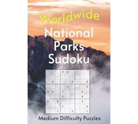 Worldwide National Park Sudoku: A Collection of Medium Difficulty Puzzles with Park Names, Locations & Sizes | Explore & Learn | 6x9 Inches, 110 Pages ... | Solutions Included (Road Trip Puzzles)