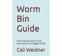 Worm Bin Guide: How to Set Up, Care For, and Learn About Your Wiggly Friends