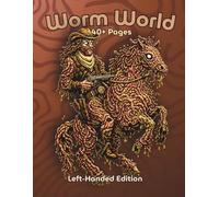 Worm World Left-Handed Edition: A Surreal Coloring Book of Worm People, Decaying Forms, and Grotesque Fantasy Creatures