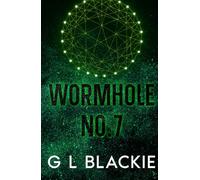 Wormhole No 7: Trust is fragile. Space is infinite. Survival is everything. (A Joe Howling Wolfe sci-fi adventure)