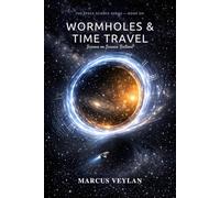Wormholes & Time Travel: Science or Science Fiction? (The Space Science Series)