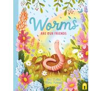 Worms Are Our Friends (Our Friends in the Garden)