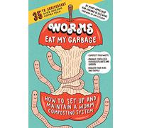 Los gusanos se comen mi basura: Cómo montar y mantener un vermicompostador – Ed. 35.º Aniversario