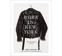 Worn in New York: 68 Sartorial Memoirs of the City