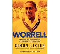 Worrell: The Brief but Brilliant Life of a Caribbean Cricket Pioneer