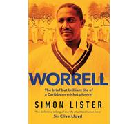 Worrell: The Brief but Brilliant Life of a Caribbean Cricket Pioneer
