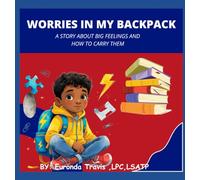 Worries In My Backpack: A story about big feelings and how to carry them
