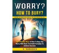 WORRY? HOW TO BURY?
