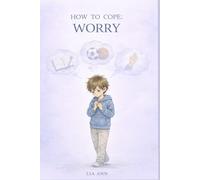 Worry: How to Cope: 4