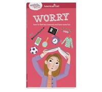Worry: How to Feel Less Stressed and Have More Fun (Smart Girl's Guides)
