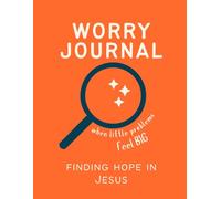 Worry Journal for Kids: A Christian Guide to Coping with Anxiety Through Prayer, Bible Truths, and Daily Reflection (Orange Edition): Helping Kids ... see Jesus as the answer to our worried hearts