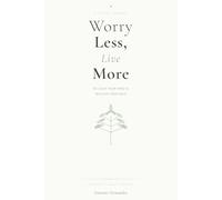 Worry Less, Live More: A 90-Day Anxiety Journal to Calm Your Mind and Reclaim Your Days