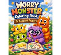 Worry Monster Coloring Book for Kids with Anxiety: Ages 4-8 | Cute Monster Fun and Easy Calm-Down Coloring Pages to Help Kids with Anxiety Manage Big ... Stress, and Build Healthy Coping Skills