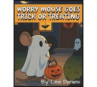 Worry Mouse Goes Trick or Treating (The Worry Mouse Series)
