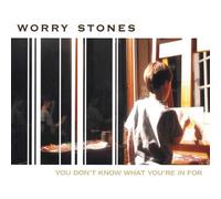Worry Stones - You Don't Know What You're in for