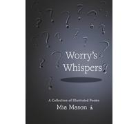 Worry's Whispers: A Collection of Illustrated Poems