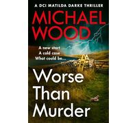 Worse Than Murder: A totally shocking crime thriller in the bestselling Matilda Darke series: Book 13 (DCI Matilda Darke Thriller)