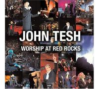 Worship at Red Rocks by John Tesh (2004-08-24)