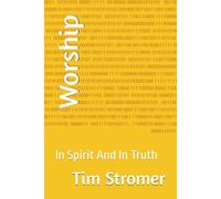 Worship: In Spirit And In Truth