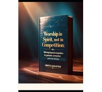 Worship in Spirit, Not in Competition: Moving Beyond Competition to Genuine Connection with the Divine