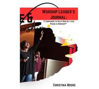 Worship Leader's Journal: "A Companion to Help! How Do I Lead Praise & Worship?"