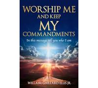 Worship Me and Keep my Commandments