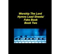 Worship The Lord Hymns Lead Sheets/ Fake Book/Book Two
