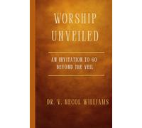 Worship Unveiled: An Invitation to go Beyond the Veil