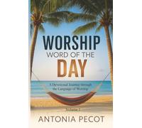 Worship Word of the Day: A Devotional Journey Through the Language of Worship