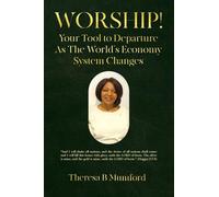 Worship!: Your Tool to Departure As The World's Economy System Changes