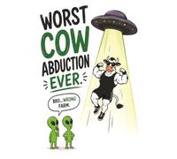 Worst Cow Abduction Ever: "A Hilarious Notebook For School, Writing, Work, Gift Idea, Alien and Space Lovers