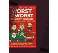 Worst of the Worst: Holiday Edition: 200 Outrageous “What’s Worse” Scenarios for Laughs, Groans, and Family Debates