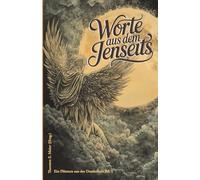 Worte aus dem Jenseits - Ein Flüstern aus der Dunkelheit Bd. 1: Geschichten zwischen Leben und Tod