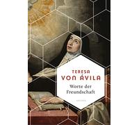 Worte der Freundschaft. Die Weisheit der großen spanischen Heiligen: 20