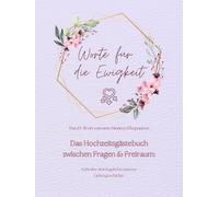 Worte für die Ewigkeit. Das JA-Wort von non-binären Ehepaaren. Das Hochzeitsgästebuch zwischen Fragen & Freiraum: Schreibe dein Kapitel in unserer ... Paaren mit Fragebögen & blanko Seiten