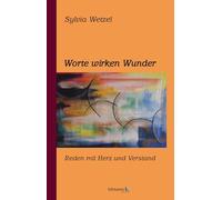 Worte wirken Wunder: Reden mit Herz und Verstand