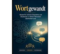 WortGewandt in schweren Gesprächen: Das Workbook für ADHS, Überforderung und emotionale Gespräche