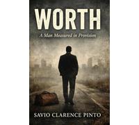 WORTH: A Man Measured in Provision
