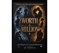 Worth A Million: The Blueprint for a Lasting Relationship (Worth a Million: Relationship Mastery Series)